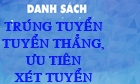 Danh sách thí sinh trúng tuyển tuyển thẳng và ưu tiên xét tuyển năm 2018 Danh sách thí sinh trúng tuyển tuyển thẳng và ưu tiên xét tuyển năm 2018